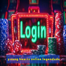 young hearts online legendado